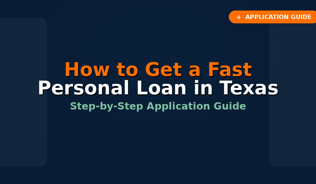 How to Get a Fast Personal Loan in Texas: Step-by-Step Application Guide