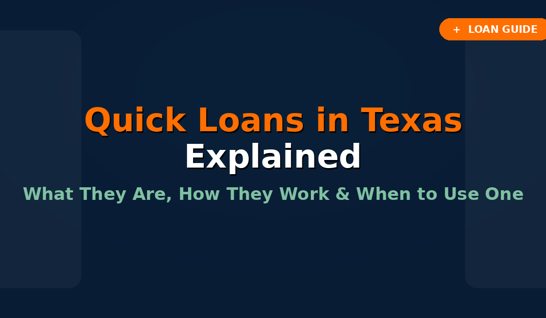 Quick Loans in Texas: What They Are, How They Work, and When to Use One
